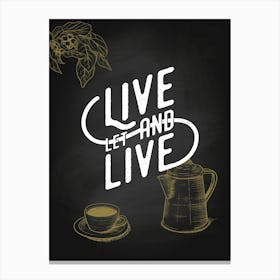 Live Let Live — coffee print, kitchen art, kitchen wall decor Canvas Print
