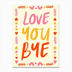 Love You Bye No. 3 Canvas Print