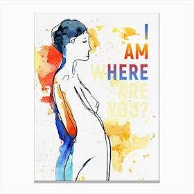 I Am Here, Where Are You? Canvas Print