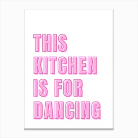 This Kitchen Is For Dancing Canvas Print