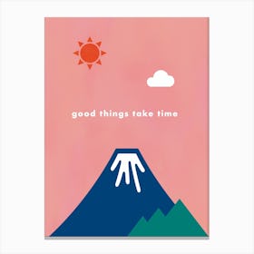 Good Things Take Time - Natural Life Canvas Print