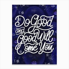 Do Good And Good Will Come You - Lettering motivation poster Canvas Print