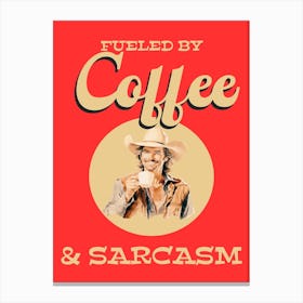 Fueled By Coffee And Sarcasm 1 Canvas Print