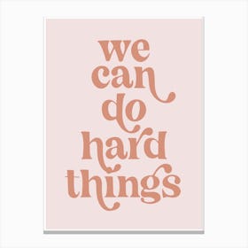 We Can Do Hard Things Retro Vintage Font Pink 1 Canvas Print