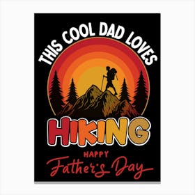 This Cool Dad Loves Hiking Happy Father's Day Canvas Print