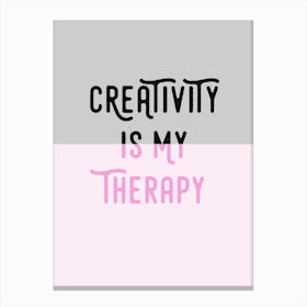 Creativity Is My Therapy Pink Canvas Print