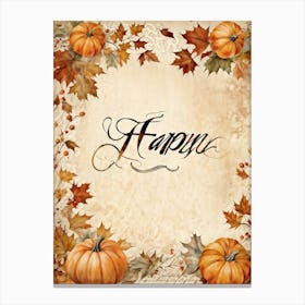 Autumn Themed Calligraphy The Text Delicately Forming The Words For Happy Thanksgiving An Homage (7) Canvas Print