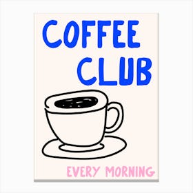 Coffee Club Every Morning Art Print 1 Canvas Print