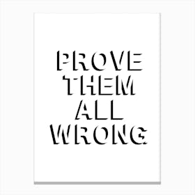 Prove Them All Wrong Canvas Print