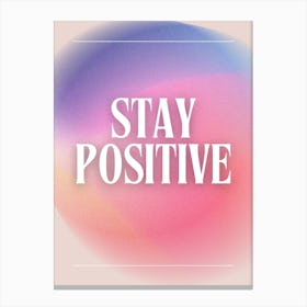 Stay Positive Canvas Print