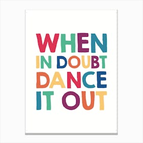 When In Doubt Dance It Out Canvas Print