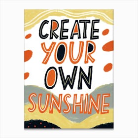 Create Your Own Sunshine 2 Leinwandbild