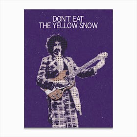 Don T Eat The Yellow Snow Frank Zappa Canvas Print