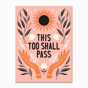 This Too Shall Pass Hand Lettering With Open Hand, Florals And Sun, On Pink Canvas Print