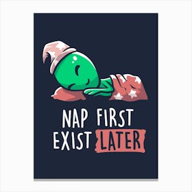 Nap First Exist Later Canvas Print