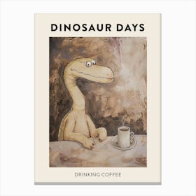 Dinosaur Drinking Coffee Poster 1 Canvas Print