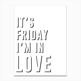 Friday I'm In Love Canvas Print