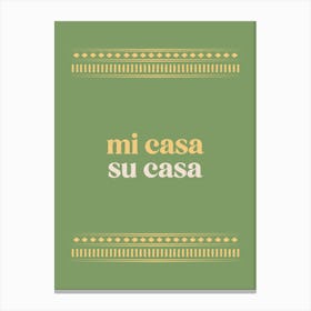 Mi Casa Su Casa Canvas Print