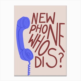 New Phone Who Dis Canvas Print