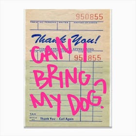 Can You Bring My Dog? Canvas Print