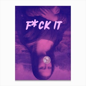 Fuck It Canvas Print