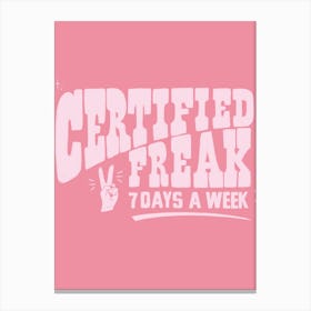 Certified Freak Canvas Print