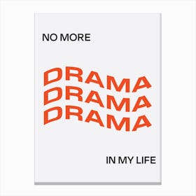 No More Drama 3 Canvas Print
