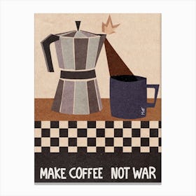 Make Coffee Not War Canvas Print