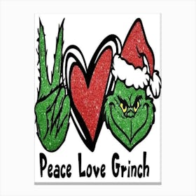 Peace Love Grinch Canvas Print