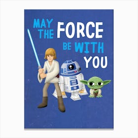 May The Force Be With You Canvas Print