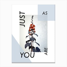 JUST AS YOU ARE Canvas Print