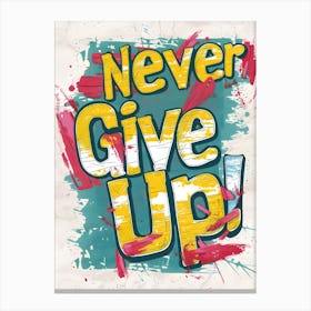 Never Give Up Canvas Print