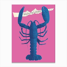 You'Re My Lobster Canvas Print