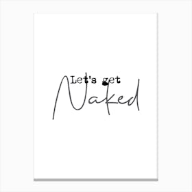 Let'S Get Naked Canvas Print