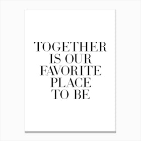 Together Is Our Favorite Place To Be (White Tone) Canvas Print