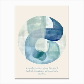 Affirmations I Am The Architect Of My Life, And I Build Its Foundation With Positivity And Love Canvas Print