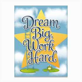 Dream Big Work Hard 2 Canvas Print