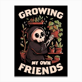 Growing My Own Friends - Cute Death Reaper Plants Halloween Gift Canvas Print