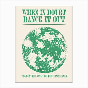 When In Doubt Dance Out Follow The Call Of The Disco Ball Green Canvas Print