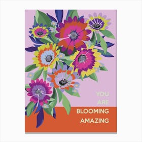 Youre Blooming Amazing Canvas Print