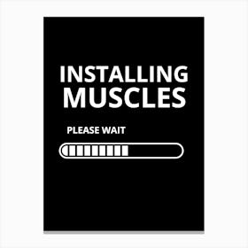 Installing Muscles Please Wait Canvas Print