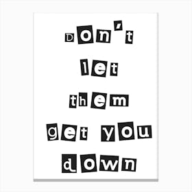 Don't Let Them Get You Down Canvas Print
