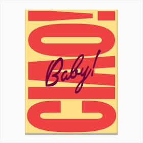 Ciao Baby - Funny Gallery Wall Art Print Canvas Print