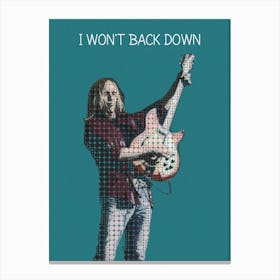 I Won T Back Down Tom Petty And The Heartbreakers Canvas Print
