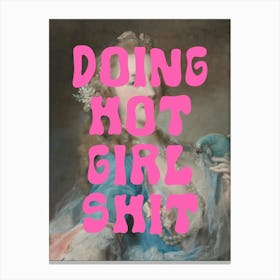 Doing Hot Girl Shit Canvas Print