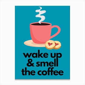 Wake Up & Smell The Coffee Print 4 Canvas Print
