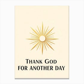 Thank God For Another Day - Sun and Text Stampe su tela