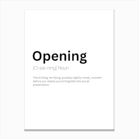 Opening Definition Meaning Canvas Print