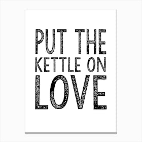 Kettle On Love Canvas Print