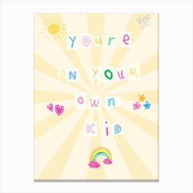 You'Re Your Own Kid Canvas Print